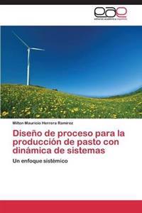 Diseno de Proceso Para La Produccion de Pasto Con Dinamica de Sistemas