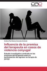 Influencia de La Premisa del Terapeuta En Casos de Violencia Conyugal