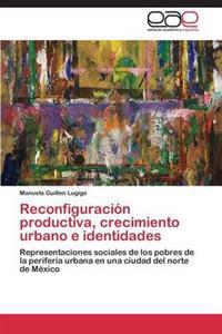 Reconfiguracion Productiva, Crecimiento Urbano E Identidades