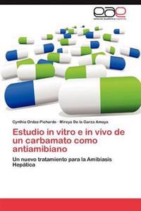 Estudio in Vitro E in Vivo de Un Carbamato Como Antiamibiano