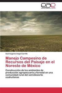 Manejo Campesino de Recursos del Paisaje En El Noreste de Mexico