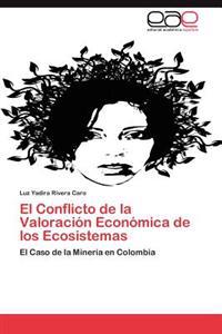 El Conflicto de La Valoracion Economica de Los Ecosistemas