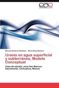 Uranio En Agua Superficial y Subterranea, Modelo Conceptual