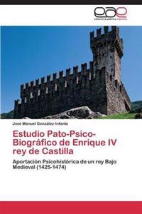 Estudio Pato-Psico-Biografico de Enrique IV Rey de Castilla