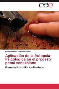 Aplicacion de La Autopsia Psicologica En El Proceso Penal Venezolano