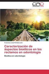 Caracterizacion de Aspectos Bioeticos En Los Reclamos En Odontologia