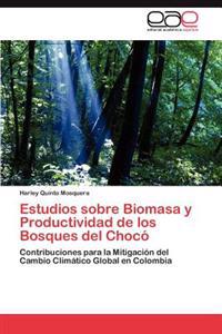 Estudios Sobre Biomasa y Productividad de Los Bosques del Choco