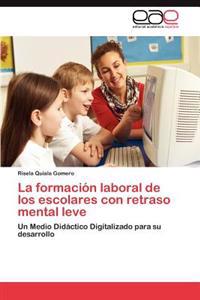 La Formacion Laboral de Los Escolares Con Retraso Mental Leve
