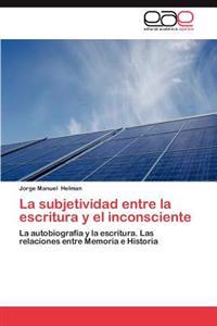 La Subjetividad Entre La Escritura y El Inconsciente