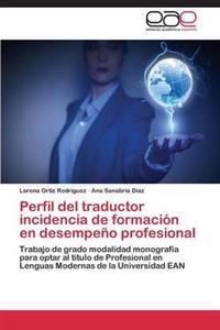 Perfil del Traductor Incidencia de Formacion En Desempeno Profesional