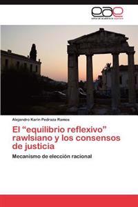 El Equilibrio Reflexivo Rawlsiano y Los Consensos de Justicia