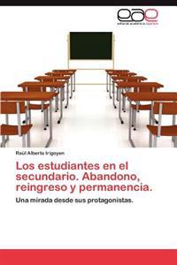 Los Estudiantes En El Secundario. Abandono, Reingreso y Permanencia.