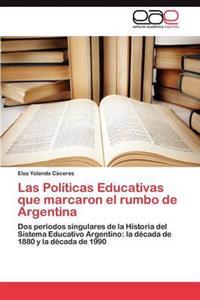Las Politicas Educativas Que Marcaron El Rumbo de Argentina