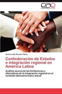 Confederacion de Estados E Integracion Regional En America Latina