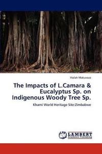 The Impacts of L.Camara & Eucalyptus Sp. on Indigenous Woody Tree Sp.