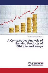 A Comparative Analysis of Banking Products of Ethiopia and Kenya