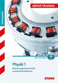 Abitur-Training - Physik 1 Elektromagnetisches Feld und Relavitätstheorie, mit Videoanreicherung
