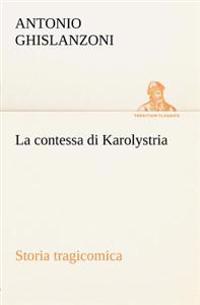 La contessa di Karolystria Storia tragicomica
