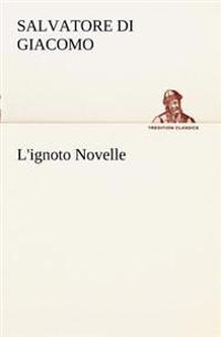 L'ignoto Novelle