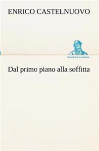 Bokomslag for "Dal primo piano alla soffitta"