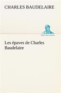 Bokomslag för "Les épaves de Charles Baudelaire"