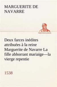 Bokomslag för "Deux farces inédites attribuées à la reine Marguerite de Navarre La fille abhorrant mariaige-la vierge repentie-1538"