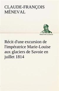 Bokomslag för "Récit d'une excursion de l'impératrice Marie-Louise aux glaciers de Savoie en juillet 1814"