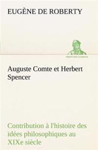 Auguste Comte et Herbert Spencer Contribution à l'histoire des idées philosophiques au XIXe siècle