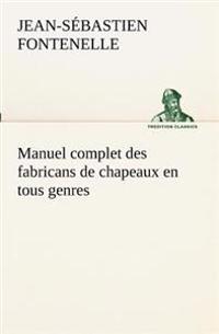 Bokomslag för "Manuel complet des fabricans de chapeaux en tous genres"