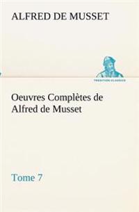 Oeuvres Complètes de Alfred de Musset - Tome 7.