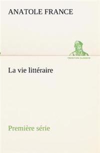 La vie littéraire Première série