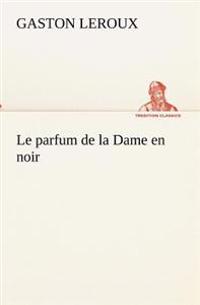 Bokomslag för "Le parfum de la Dame en noir"