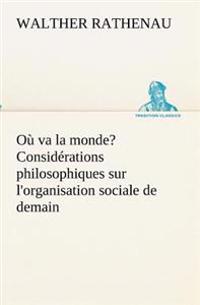 Où va la monde? Considérations philosophiques sur l'organisation sociale de demain