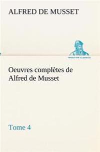 Oeuvres complètes de Alfred de Musset - Tome 4