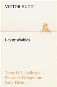 Bokomslag för "Les misérables Tome IV L'idylle rue Plumet et l'épopée rue Saint-Denis"