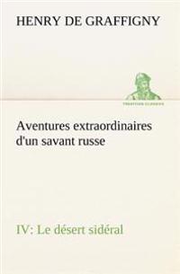 Bokomslag för "Aventures extraordinaires d'un savant russe IV. Le désert sidéral"