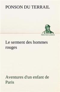 Le serment des hommes rouges Aventures d'un enfant de Paris