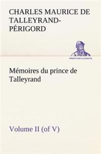 Mémoires du prince de Talleyrand, Volume II (of V)
