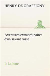 Bokomslag for "Aventures extraordinaires d'un savant russe; I. La lune"