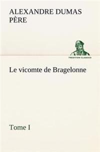 Le vicomte de Bragelonne, Tome I.