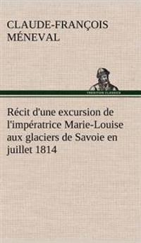 Bokomslag för "Récit d'une excursion de l'impératrice Marie-Louise aux glaciers de Savoie en juillet 1814"