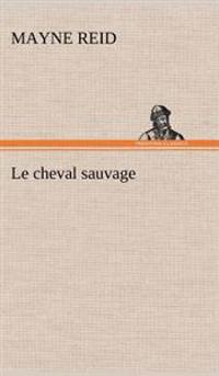 Le cheval sauvage