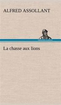La chasse aux lions