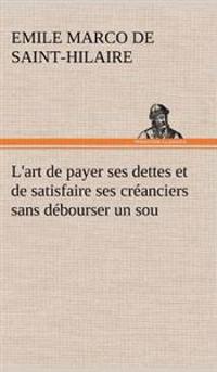 Bokomslag för "L'art de payer ses dettes et de satisfaire ses créanciers sans débourser un sou"