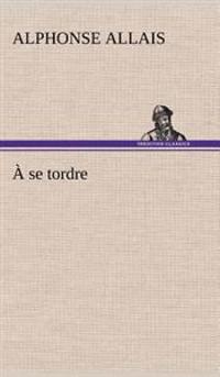 À se tordre