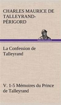 Kirjan kansi "La Confession de Talleyrand, V. 1-5 Mémoires du Prince de Talleyrand"
