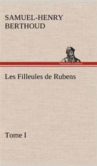 Les Filleules de Rubens, Tome I