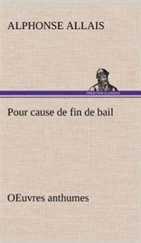 Pour cause de fin de bail OEuvres anthumes