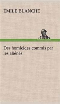 Des homicides commis par les aliénés