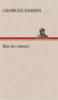 Bas les coeurs!